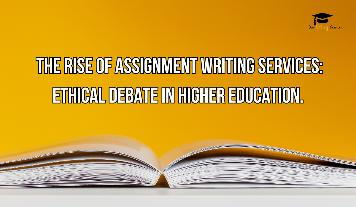 The Rise of Assignment Writing Services: Ethical Debate in Higher Education.
